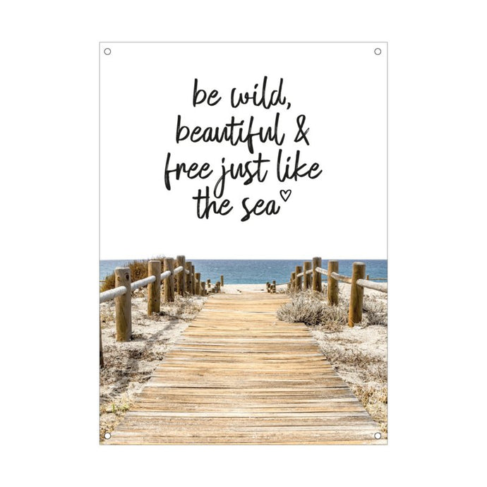 Tuinposter - Be wild, beautiful & free just like the sea - Lounge&Lifestyle