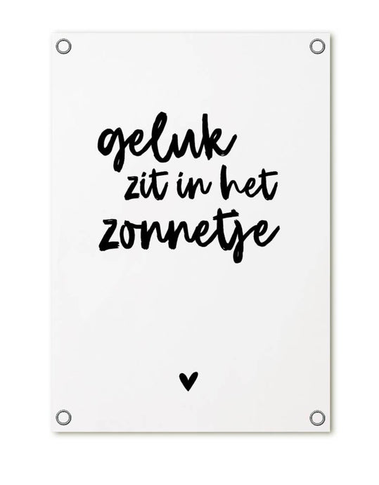 Tuinposter - Geluk zit in het zonnetje - Lounge&Lifestyle